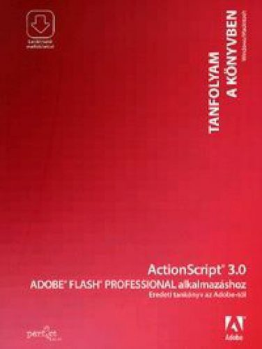 ActionScript 3.0 Adobe Flash Professional alkalmazáshoz - Eredeti tankönyv az Adobetól