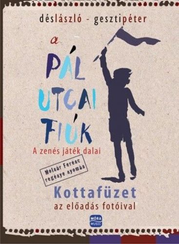 A Pál utcai fiúk - A zenés játék dalai