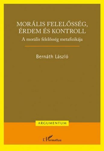 Morális felelősség, érdem és kontroll – A morális felelősség metafizikája