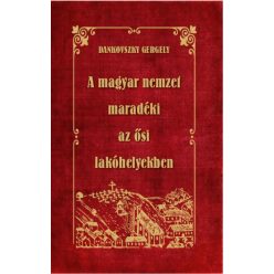 A magyar nemzet maradéki az ősi lakóhelyekben