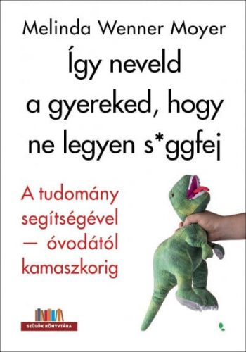 Így neveld a gyereked, hogy ne legyen s*ggfej