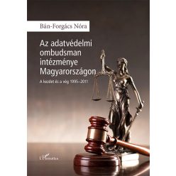   Az adatvédelmi ombudsman intézménye Magyarországon - A kezdet és a vég 1995-2011