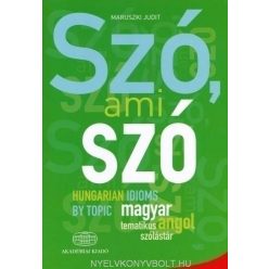   Szó, ami szó - Hungarian idioms by topic - Magyar-angol tematikus szólástár