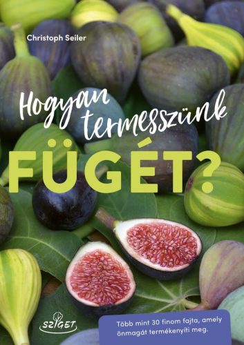 Hogyan termesszünk fügét?