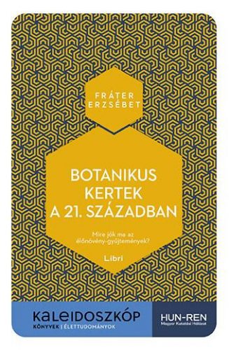 Botanikus kertek a 21. században - Mire jók ma az élőnövény-gyűjtemények?