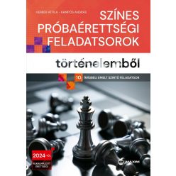   Színes próbaérettségi feladatsorok történelemből - (10 írásbeli emelt szintű feladatsor) - 2024-től érvényes