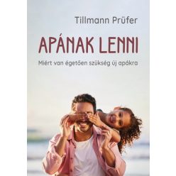 Apának lenni - Miért van égetően szükség új apákra