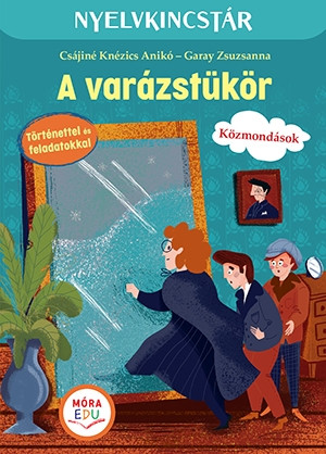 A varázstükör - Szöveg és feladatgyűjtemény a közmondások gyakorlásához