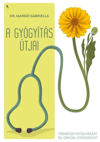 Dr. Mangó Gabriella - A gyógyítás útjai