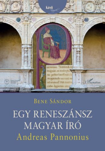 Bene Sándor - Egy reneszánsz magyar író - Andreas Pannonius