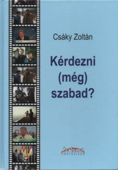 Csáky Zoltán - Kérdezni (még) szabad?